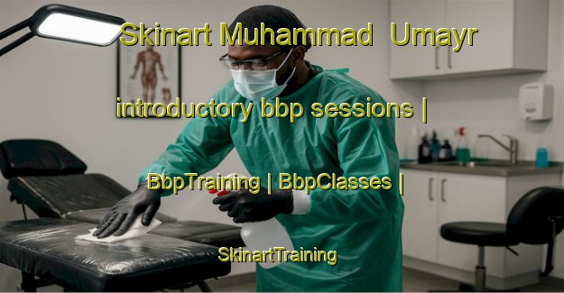Skinart Muhammad  Umayr introductory bbp sessions | BbpTraining | BbpClasses | SkinartTraining-Iraq